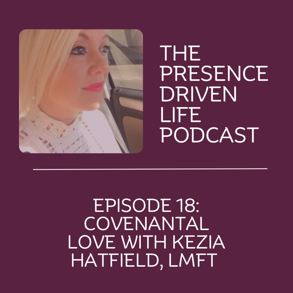Episode 18: Covenantal Love with Kezia Hatfield, MFT