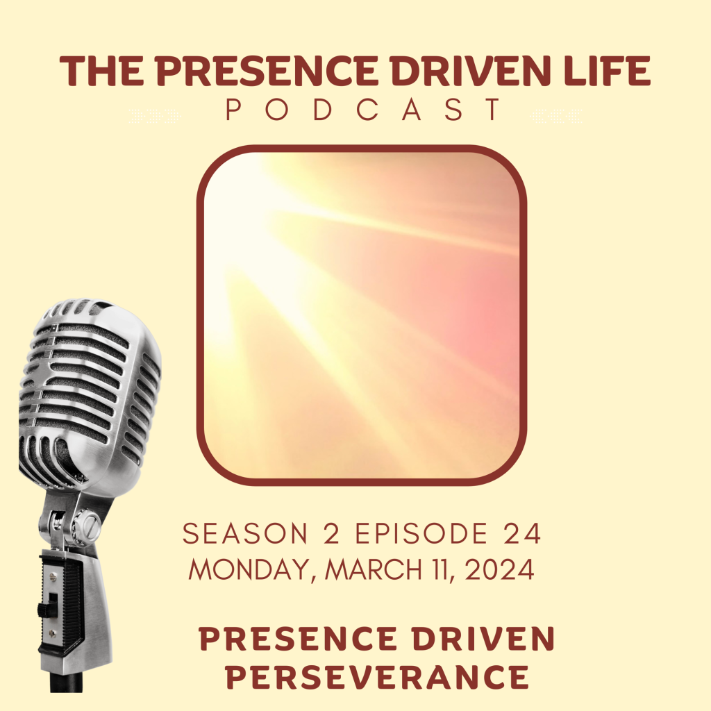 Episode 24: Presence Driven Perseverance, Intro