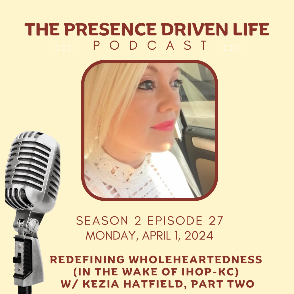 Episode 27: Redefining Wholeheartedness (in the Wake of IHOPKC) w/Kezia Hatfield